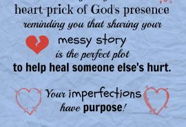 Your Imperfections have Purpose