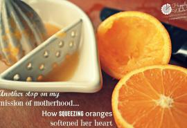 How squeezing oranges softened her heart