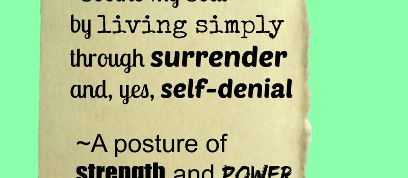 Live Simply through surrender and self-denial
